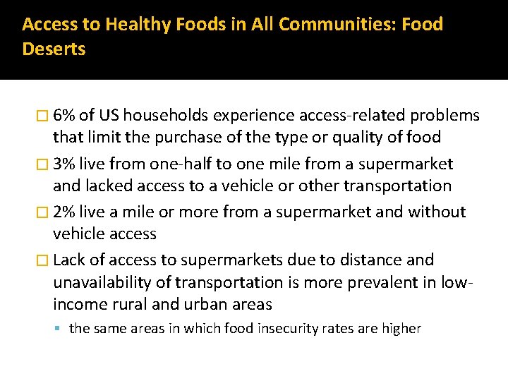 Access to Healthy Foods in All Communities: Food Deserts � 6% of US households