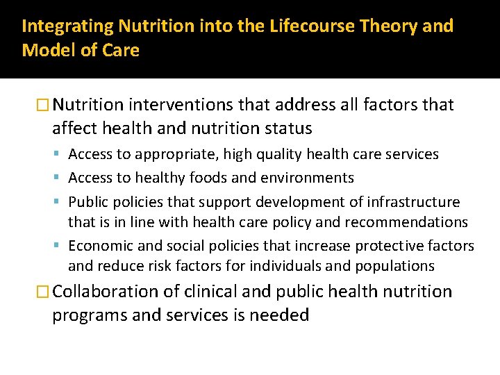 Integrating Nutrition into the Lifecourse Theory and Model of Care � Nutrition interventions that