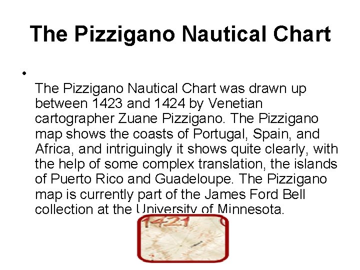 The Pizzigano Nautical Chart • The Pizzigano Nautical Chart was drawn up between 1423