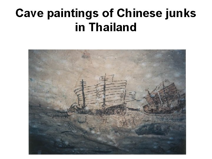 Cave paintings of Chinese junks in Thailand 