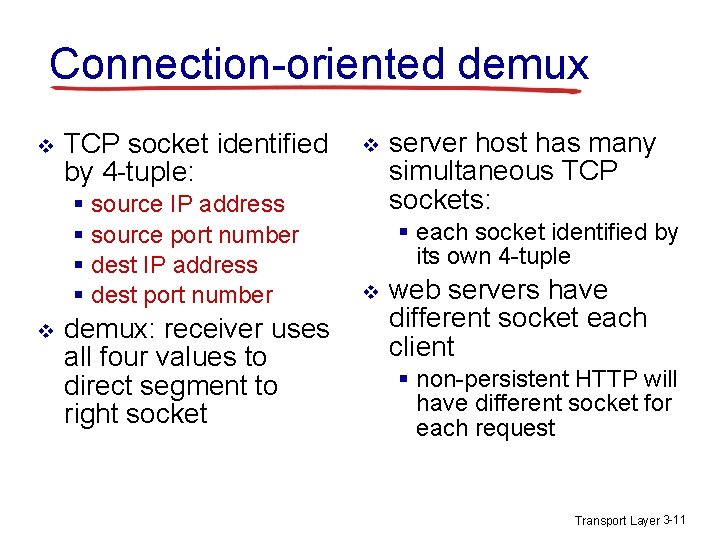 Connection-oriented demux v TCP socket identified by 4 -tuple: § source IP address §