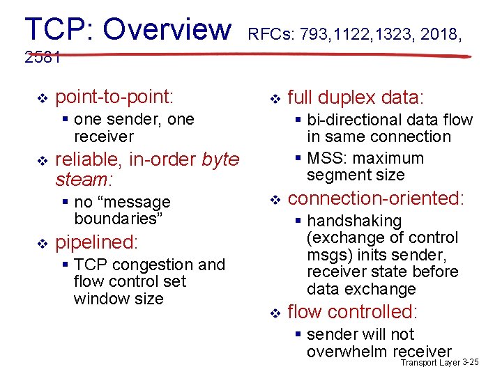 TCP: Overview RFCs: 793, 1122, 1323, 2018, 2581 v point-to-point: v § one sender,