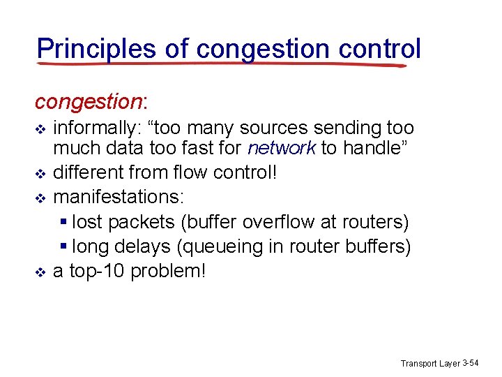 Principles of congestion control congestion: v v informally: “too many sources sending too much