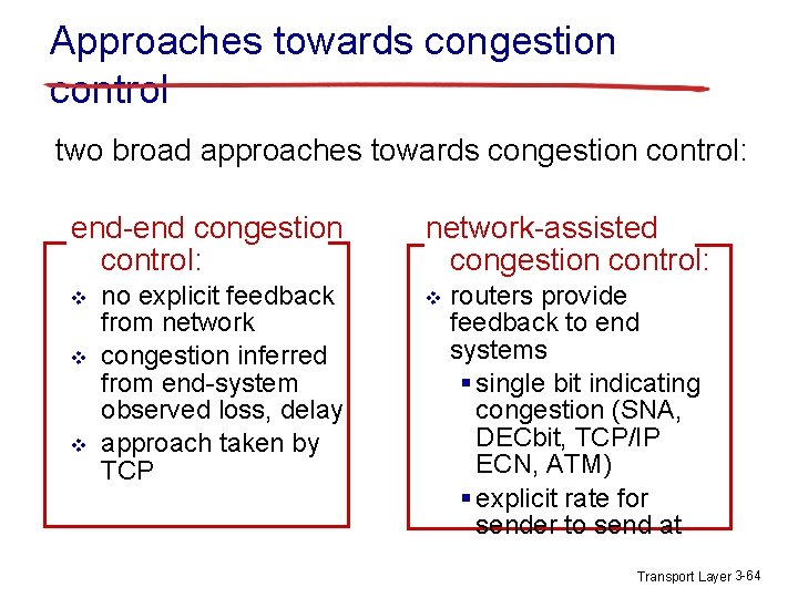 Approaches towards congestion control two broad approaches towards congestion control: end-end congestion control: v