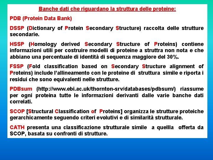 Banche dati che riguardano la struttura delle proteine: PDB (Protein Data Bank) DSSP (Dictionary