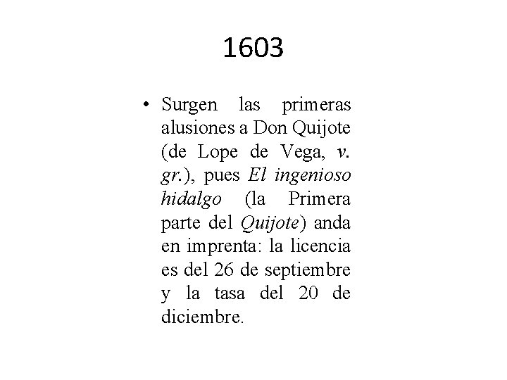 1603 • Surgen las primeras alusiones a Don Quijote (de Lope de Vega, v. 1603 • Surgen las primeras alusiones a Don Quijote (de Lope de Vega, v.