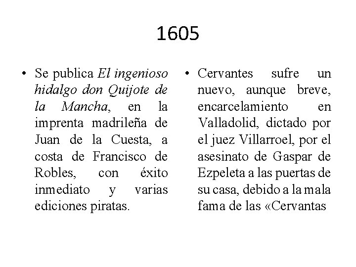 1605 • Se publica El ingenioso hidalgo don Quijote de la Mancha, en la 1605 • Se publica El ingenioso hidalgo don Quijote de la Mancha, en la
