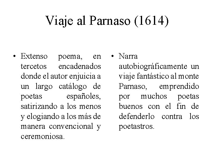 Viaje al Parnaso (1614) • Extenso poema, en tercetos encadenados donde el autor enjuicia