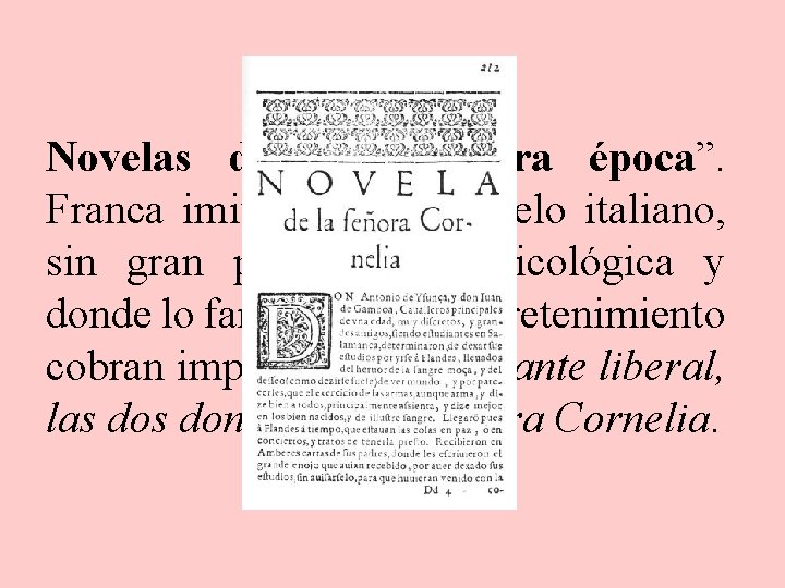 Novelas de la “primera época”. Franca imitación del modelo italiano, sin gran profundidad psicológica