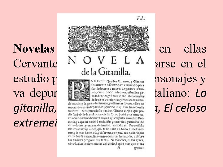 Novelas de transición en ellas Cervantes empieza a adentrarse en el estudio psicológico de