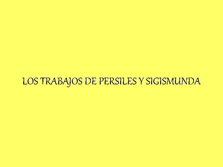 LOS TRABAJOS DE PERSILES Y SIGISMUNDA 