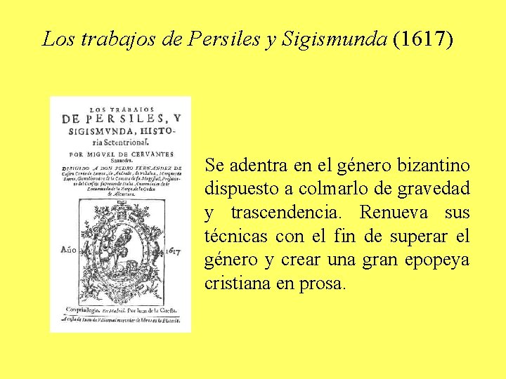 Los trabajos de Persiles y Sigismunda (1617) Se adentra en el género bizantino dispuesto