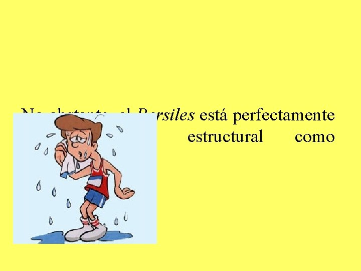 No obstante, el Persiles está perfectamente unificado tanto estructural como semánticamente. No obstante, el Persiles está perfectamente unificado tanto estructural como semánticamente.