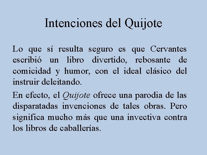 Intenciones del Quijote Lo que sí resulta seguro es que Cervantes escribió un libro