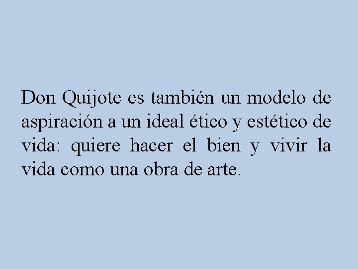 Don Quijote es también un modelo de aspiración a un ideal ético y estético