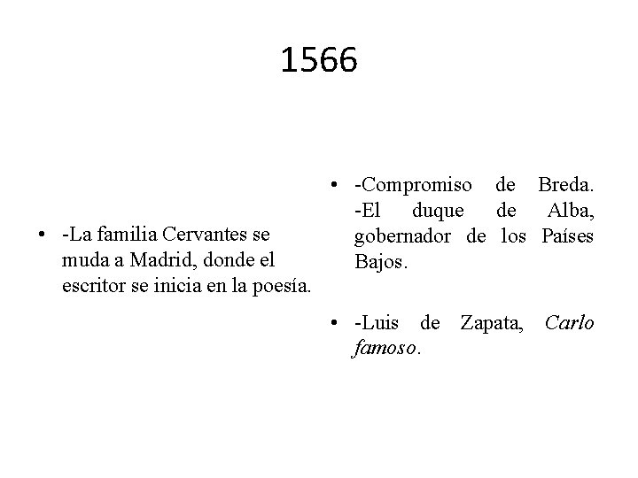 1566 • -La familia Cervantes se muda a Madrid, donde el escritor se inicia