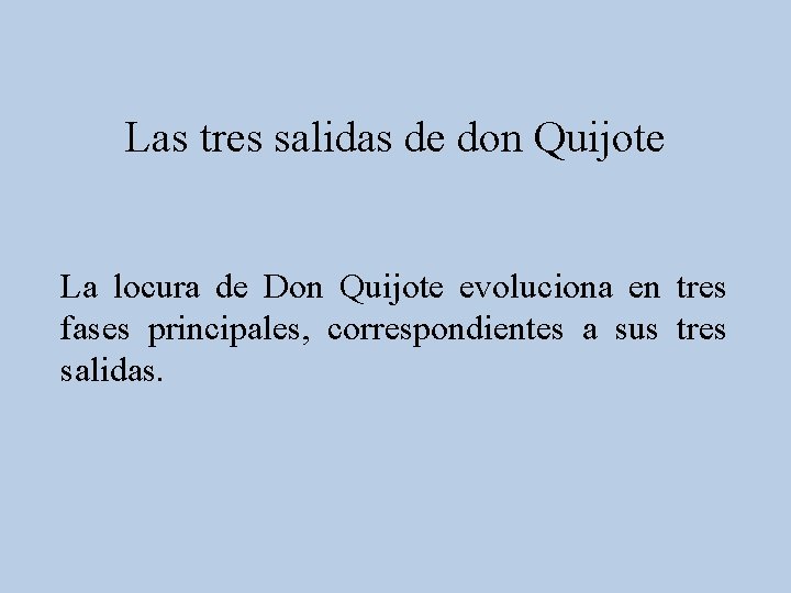 Las tres salidas de don Quijote La locura de Don Quijote evoluciona en tres Las tres salidas de don Quijote La locura de Don Quijote evoluciona en tres