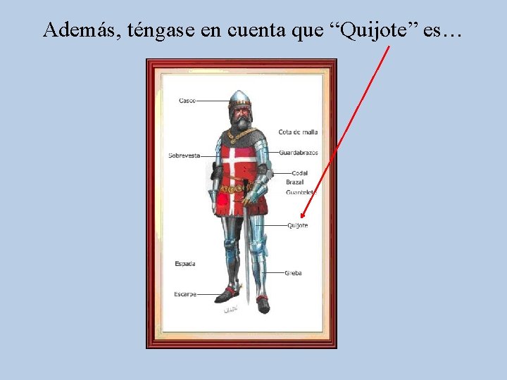 Además, téngase en cuenta que “Quijote” es… Además, téngase en cuenta que “Quijote” es…