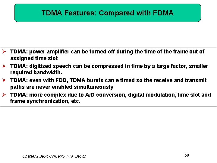 TDMA Features: Compared with FDMA Ø TDMA: power amplifier can be turned off during
