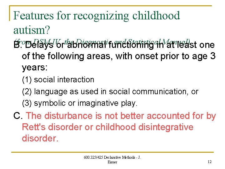 Features for recognizing childhood autism? (from DSM IV, the Diagnostic and Statistical Manual) B.