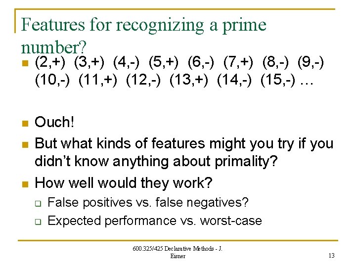 Features for recognizing a prime number? n (2, +) (3, +) (4, -) (5,