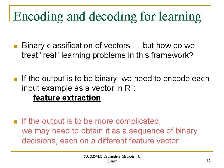 Encoding and decoding for learning n Binary classification of vectors … but how do