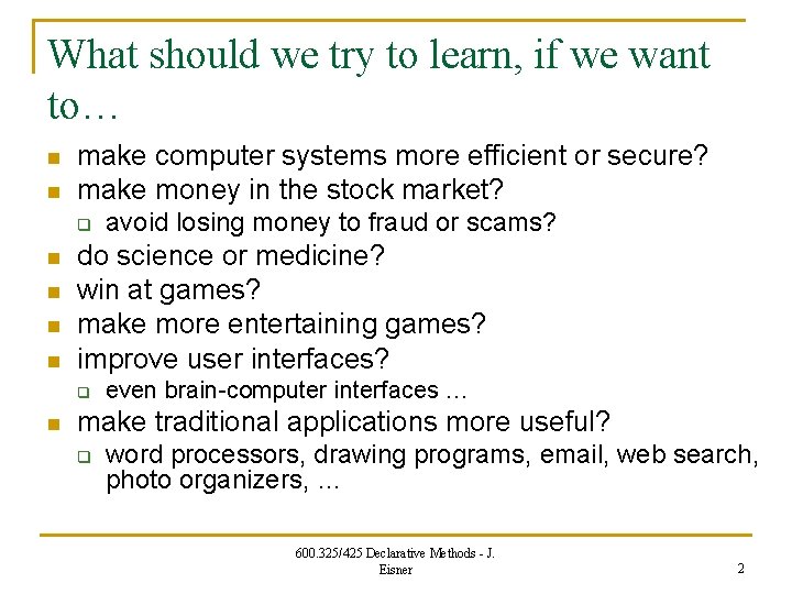 What should we try to learn, if we want to… n n make computer