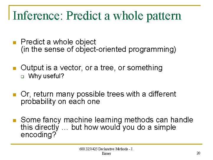 Inference: Predict a whole pattern n Predict a whole object (in the sense of