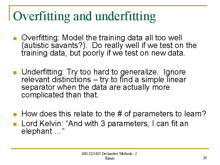 Overfitting and underfitting n Overfitting: Model the training data all too well (autistic savants?