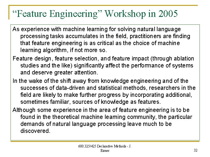 “Feature Engineering” Workshop in 2005 As experience with machine learning for solving natural language