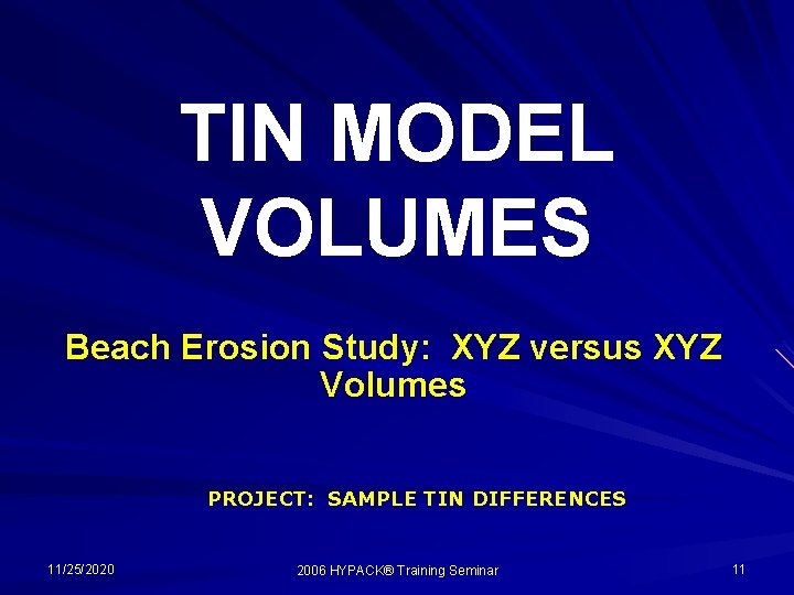 TIN MODEL VOLUMES Beach Erosion Study: XYZ versus XYZ Volumes PROJECT: SAMPLE TIN DIFFERENCES