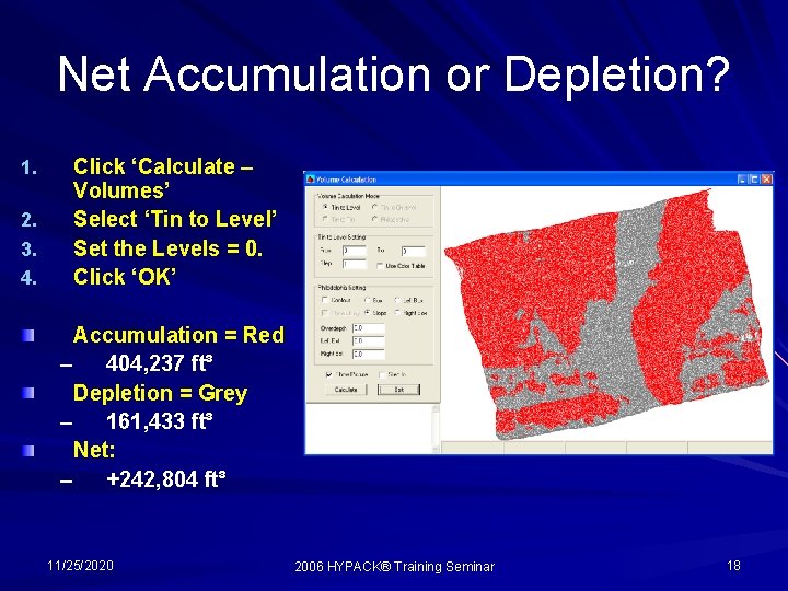 Net Accumulation or Depletion? 1. 2. 3. 4. Click ‘Calculate – Volumes’ Select ‘Tin