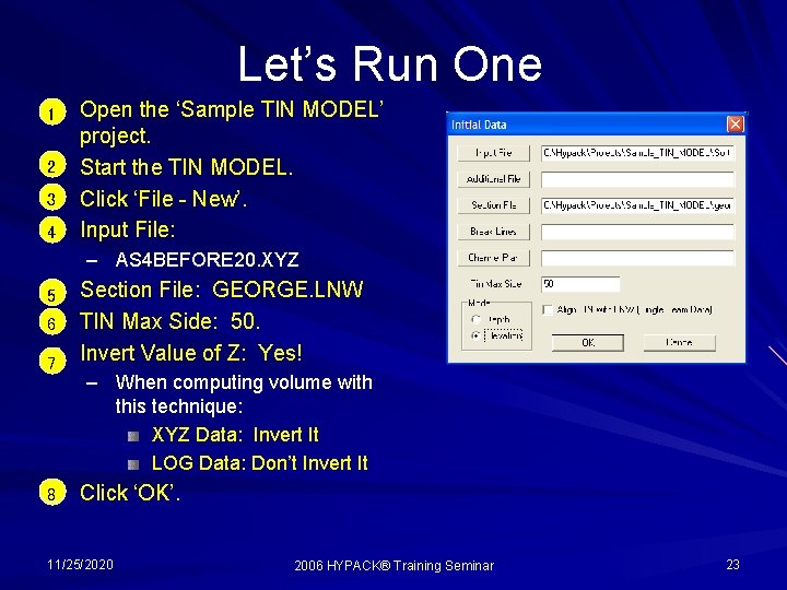 Let’s Run One 1 2 3 4 Open the ‘Sample TIN MODEL’ project. Start