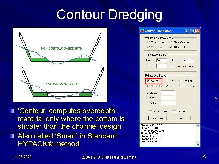 Contour Dredging ‘Contour’ computes overdepth material only where the bottom is shoaler than the