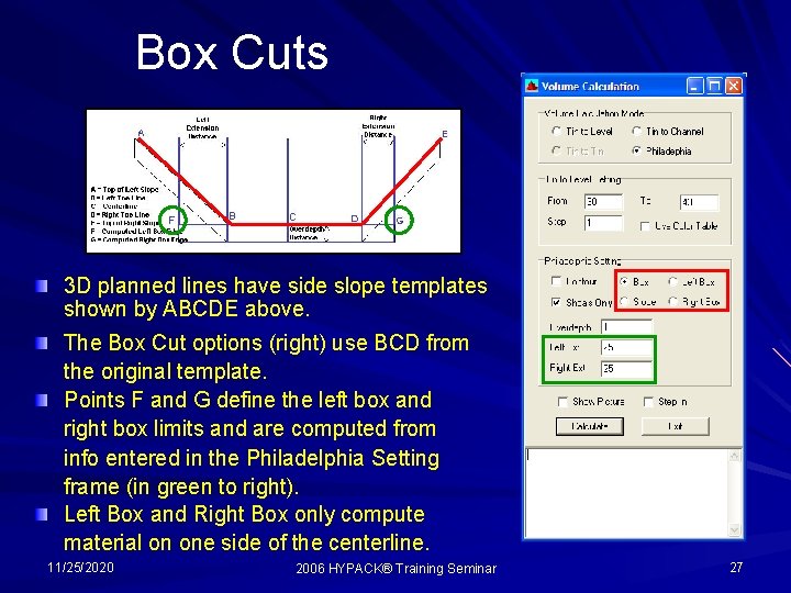 Box Cuts 3 D planned lines have side slope templates shown by ABCDE above.