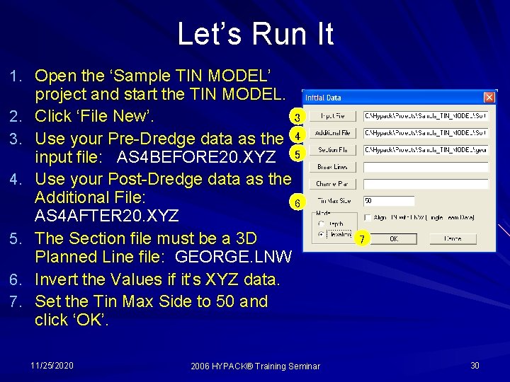 Let’s Run It 1. Open the ‘Sample TIN MODEL’ 2. 3. 4. 5. 6.