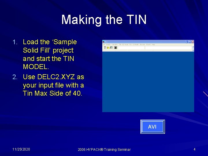 Making the TIN 1. Load the ‘Sample Solid Fill’ project and start the TIN