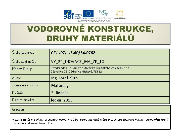 VODOROVNÉ KONSTRUKCE, DRUHY MATERIÁLŮ Číslo projektu CZ. 1. 07/1. 5. 00/34. 0762 Číslo materiálu