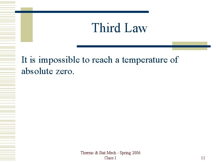 Third Law It is impossible to reach a temperature of absolute zero. Thermo &