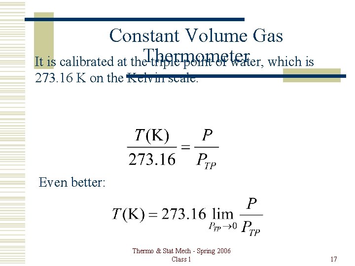 Constant Volume Gas It is calibrated at the. Thermometer triple point of water, which
