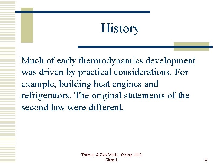 History Much of early thermodynamics development was driven by practical considerations. For example, building