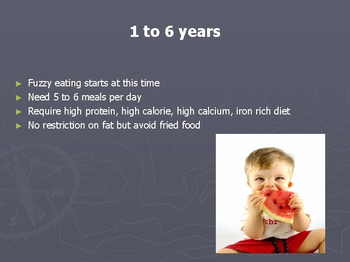 1 to 6 years ► ► Fuzzy eating starts at this time Need 5