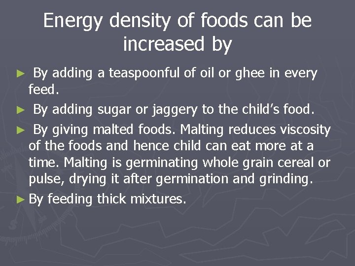 Energy density of foods can be increased by By adding a teaspoonful of oil