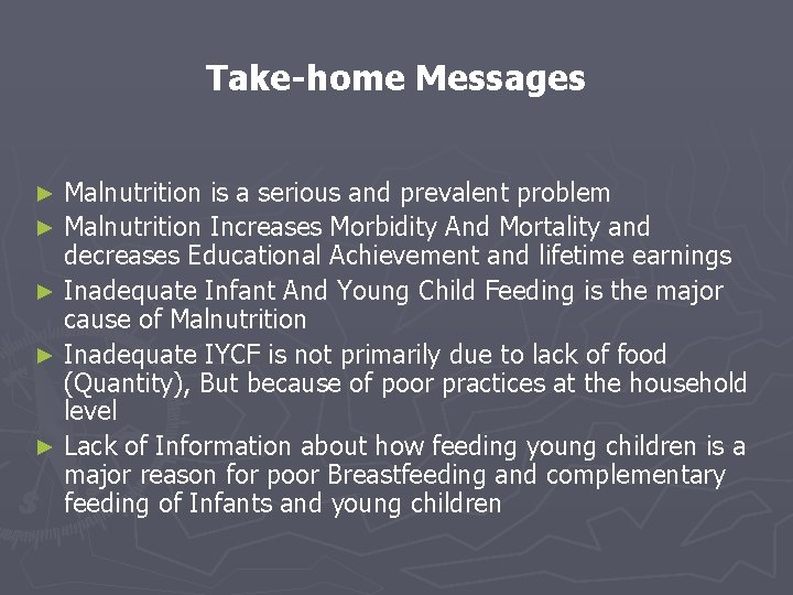 Take-home Messages Malnutrition is a serious and prevalent problem ► Malnutrition Increases Morbidity And