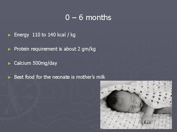 0 – 6 months ► Energy 110 to 140 kcal / kg ► Protein