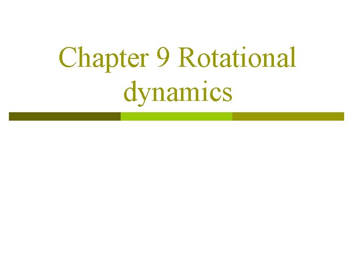 Chapter 9 Rotational dynamics Chapter 9 Rotational dynamics