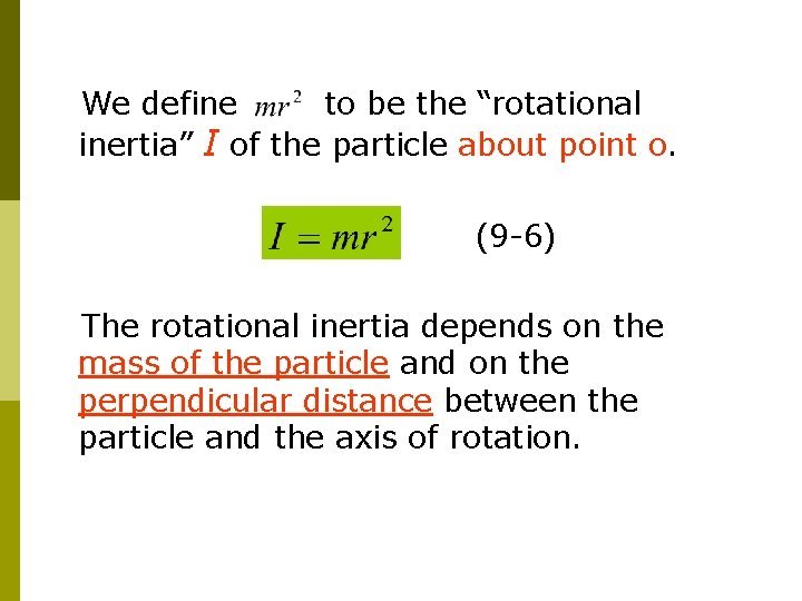We define to be the “rotational inertia” I of the particle about point o. We define to be the “rotational inertia” I of the particle about point o.