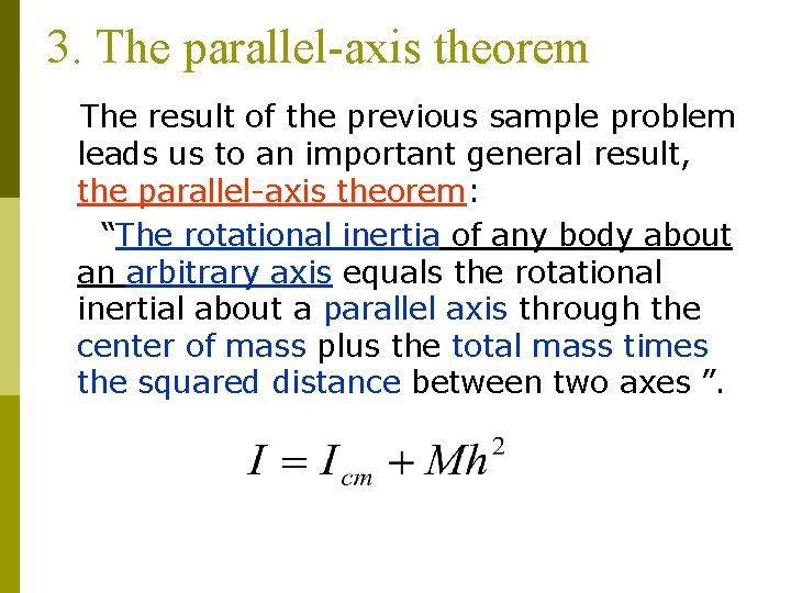 3. The parallel-axis theorem The result of the previous sample problem leads us to 3. The parallel-axis theorem The result of the previous sample problem leads us to