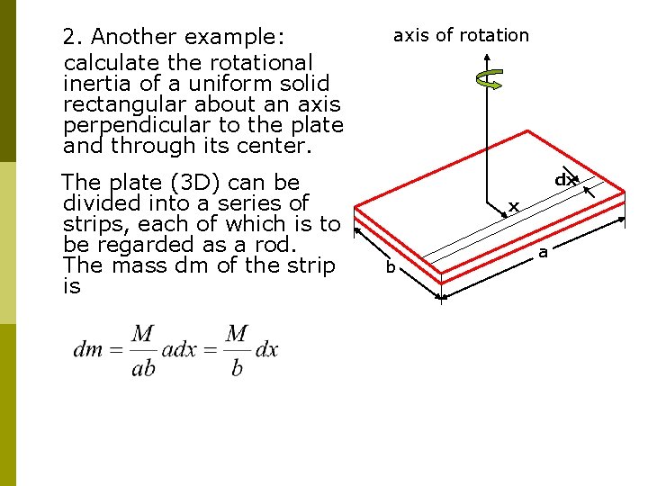 2. Another example: calculate the rotational inertia of a uniform solid rectangular about an 2. Another example: calculate the rotational inertia of a uniform solid rectangular about an