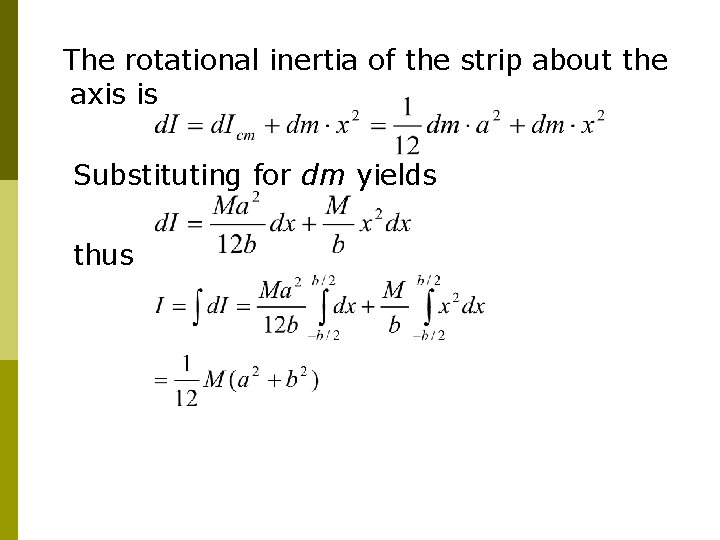 The rotational inertia of the strip about the axis is Substituting for dm yields The rotational inertia of the strip about the axis is Substituting for dm yields